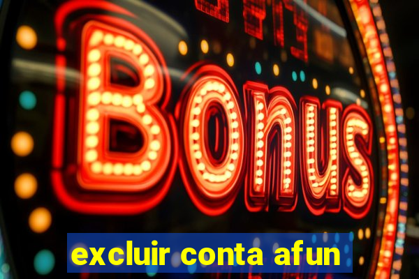 excluir conta afun